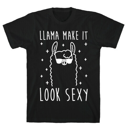 Llama Make It Look Sexy T-Shirt