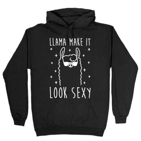 Llama Make It Look Sexy Hooded Sweatshirt