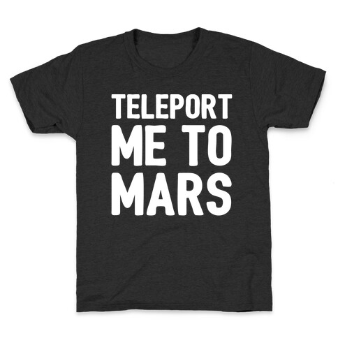 Teleport Me To Mars White Print Kids T-Shirt