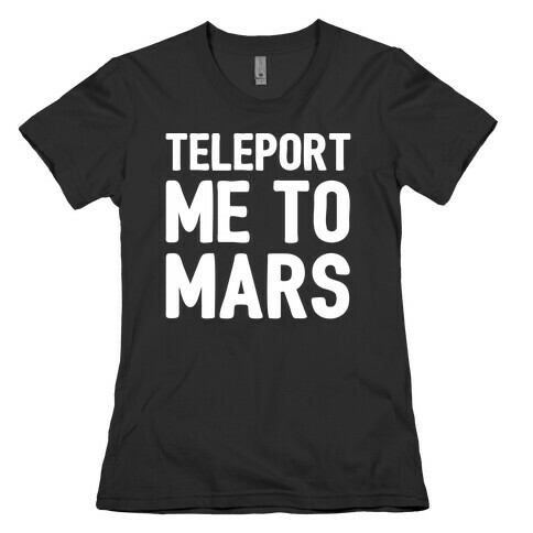Teleport Me To Mars White Print Womens T-Shirt