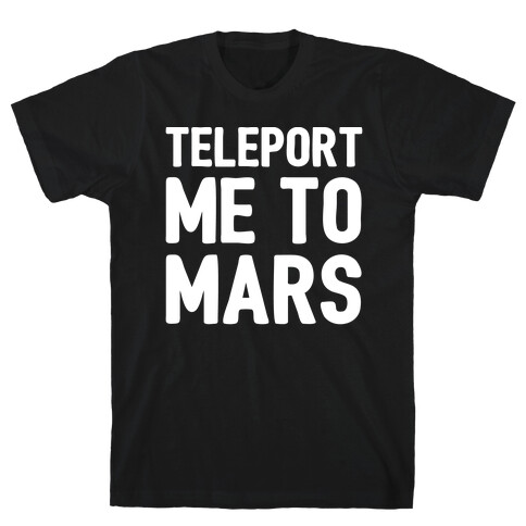 Teleport Me To Mars White Print T-Shirt