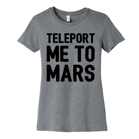 Teleport Me To Mars  Womens T-Shirt