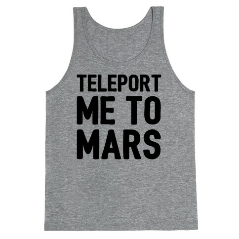 Teleport Me To Mars  Tank Top