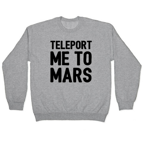 Teleport Me To Mars  Pullover