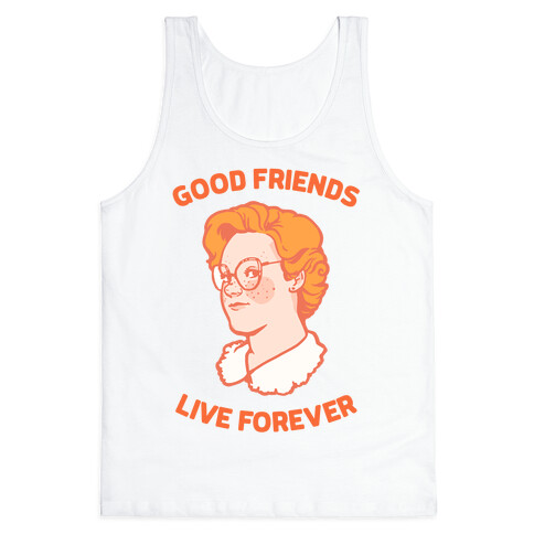 Barb: Good Friends Live Forever Tank Top