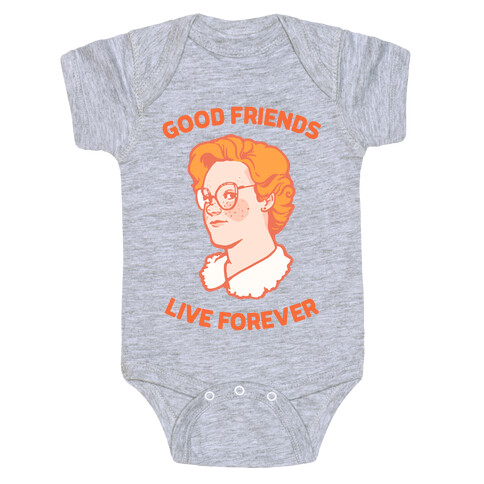 Barb: Good Friends Live Forever Baby One-Piece