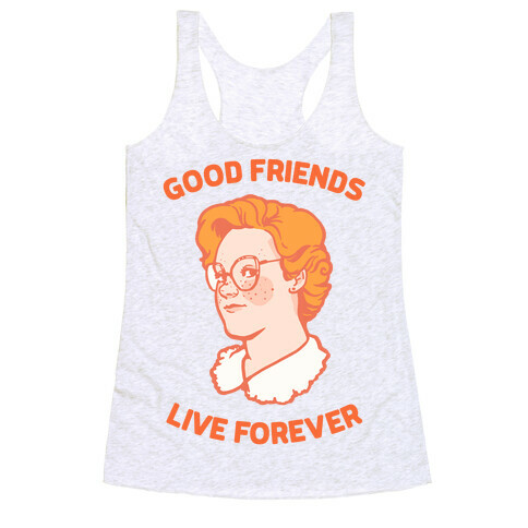 Barb: Good Friends Live Forever Racerback Tank Top