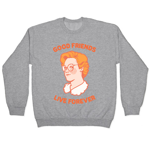 Barb: Good Friends Live Forever Pullover