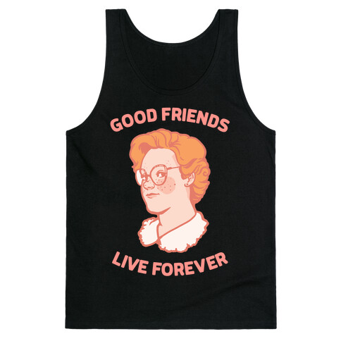 Barb: Good Friends Live Forever Tank Top
