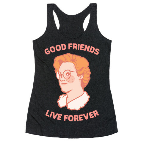 Barb: Good Friends Live Forever Racerback Tank Top