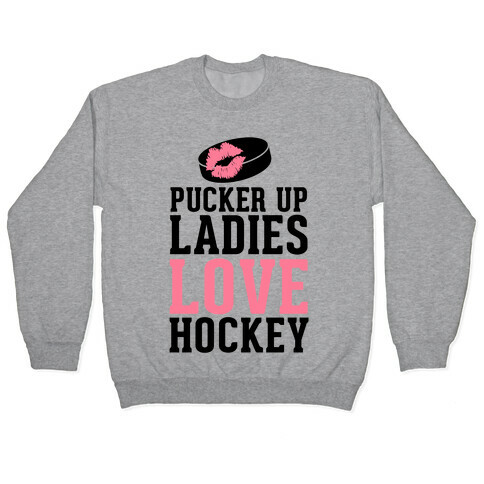 Pucker Up Ladies Love Hockey Pullover