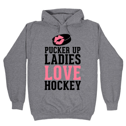 Pucker Up Ladies Love Hockey Hooded Sweatshirt
