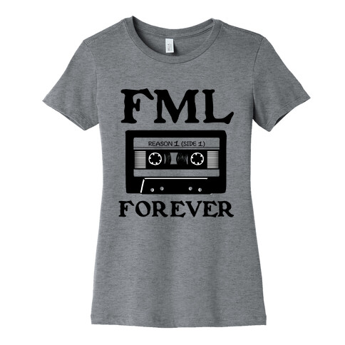 FML Forever Womens T-Shirt