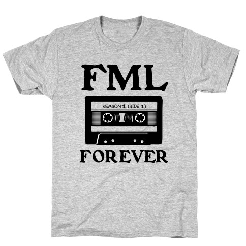 FML Forever T-Shirt