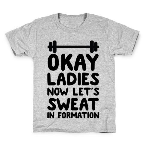 Okay Ladies Now Let's Sweat In Formation Kids T-Shirt