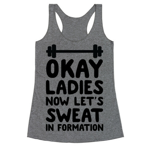 Okay Ladies Now Let's Sweat In Formation Racerback Tank Top