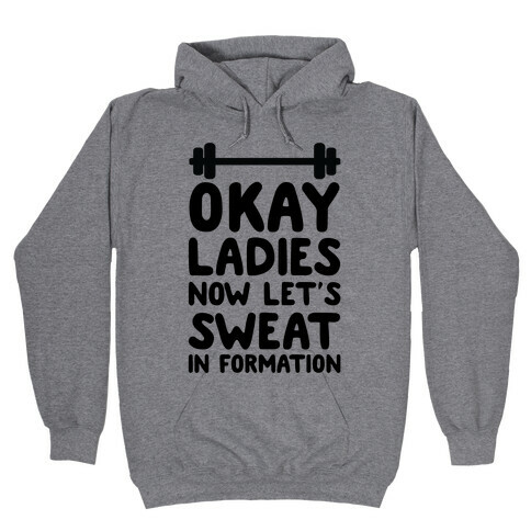 Okay Ladies Now Let's Sweat In Formation Hooded Sweatshirt