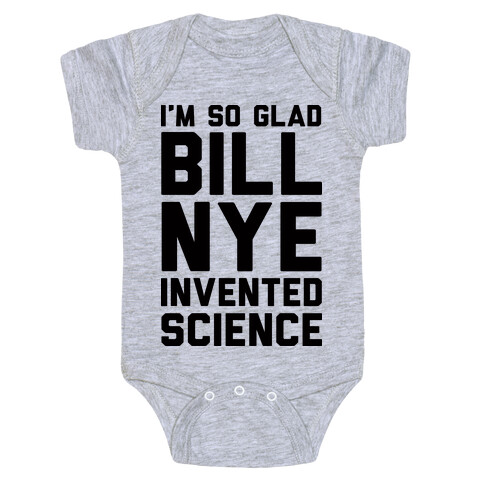 I'm So Glad Bill Nye Invented Science Baby One-Piece