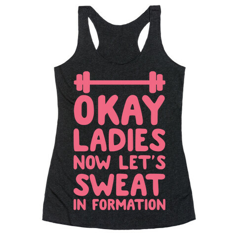 Okay Ladies Now Let's Sweat In Formation Racerback Tank Top