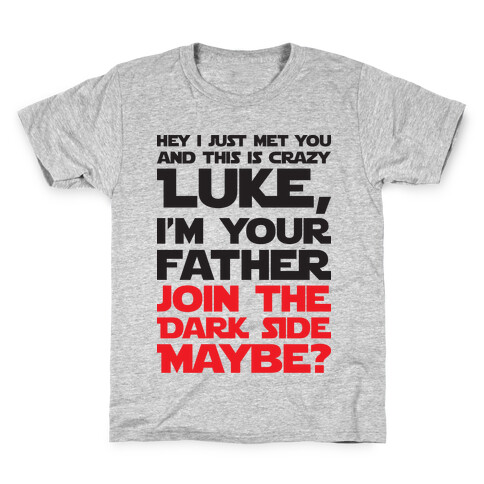 Luke, I'm Your Father Join The Dark Side Maybe? Kids T-Shirt