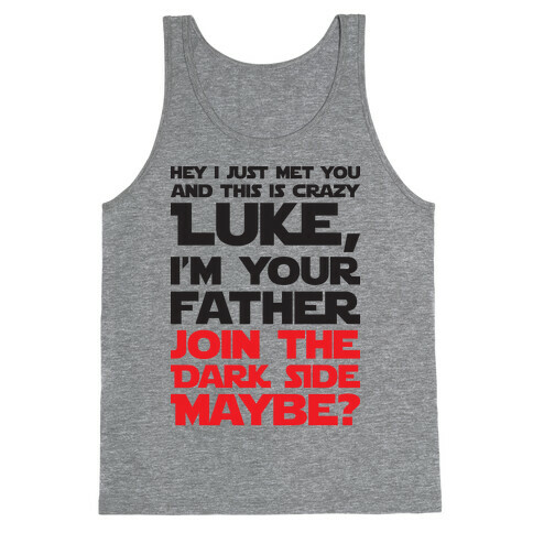 Luke, I'm Your Father Join The Dark Side Maybe? Tank Top