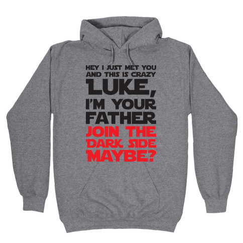 Luke, I'm Your Father Join The Dark Side Maybe? Hooded Sweatshirt