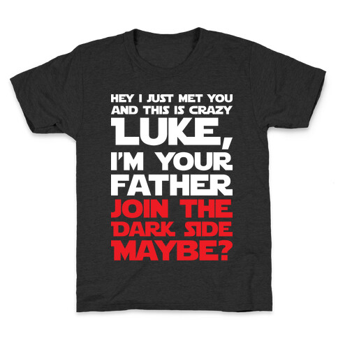 Luke, I'm Your Father Join The Dark Side Maybe? Kids T-Shirt