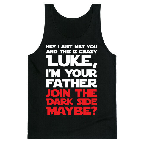 Luke, I'm Your Father Join The Dark Side Maybe? Tank Top