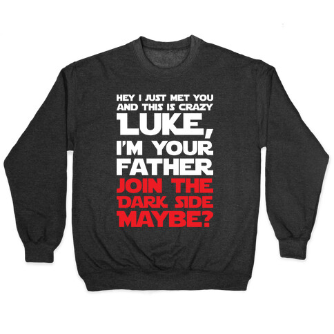 Luke, I'm Your Father Join The Dark Side Maybe? Pullover