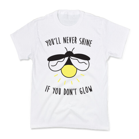 You'll Never Shine If You Don't Glow Kids T-Shirt