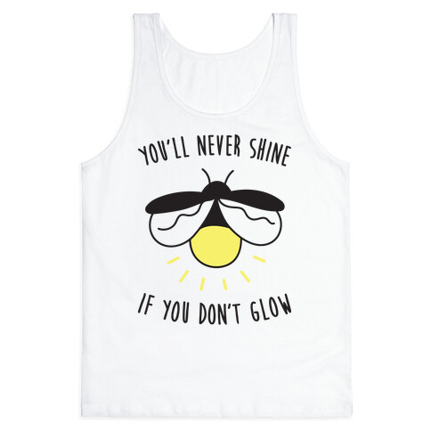 You'll Never Shine If You Don't Glow Tank Top