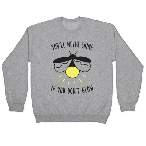 You'll Never Shine If You Don't Glow Pullover