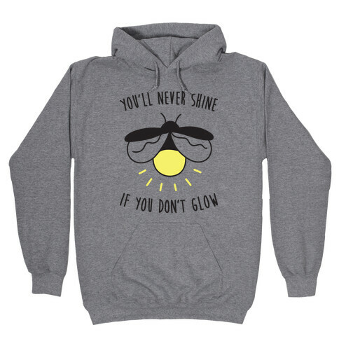 You'll Never Shine If You Don't Glow Hooded Sweatshirt