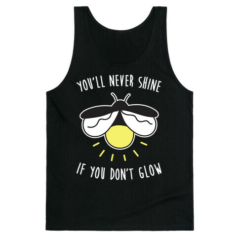 You'll Never Shine If You Don't Glow Tank Top