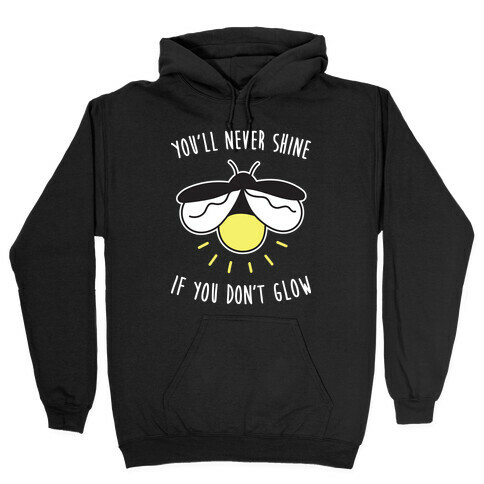 You'll Never Shine If You Don't Glow Hooded Sweatshirt