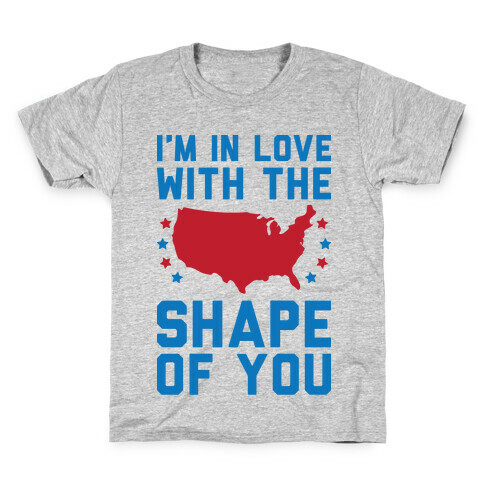 I'm In Love With The Shape Of You Merica Kids T-Shirt