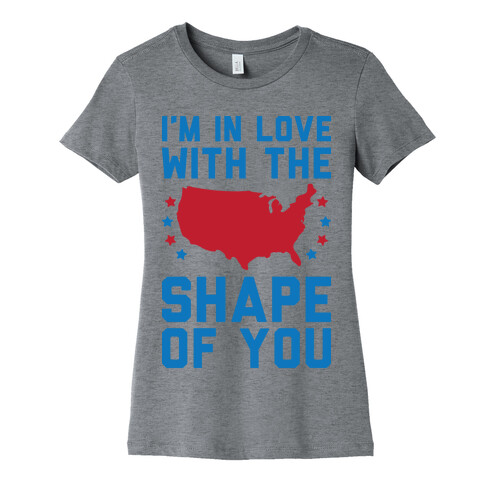 I'm In Love With The Shape Of You Merica Womens T-Shirt