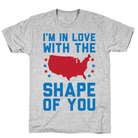 I'm In Love With The Shape Of You Merica T-Shirt