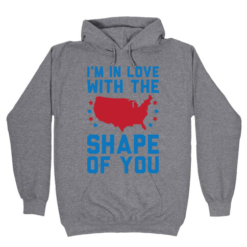 I'm In Love With The Shape Of You Merica Hooded Sweatshirt