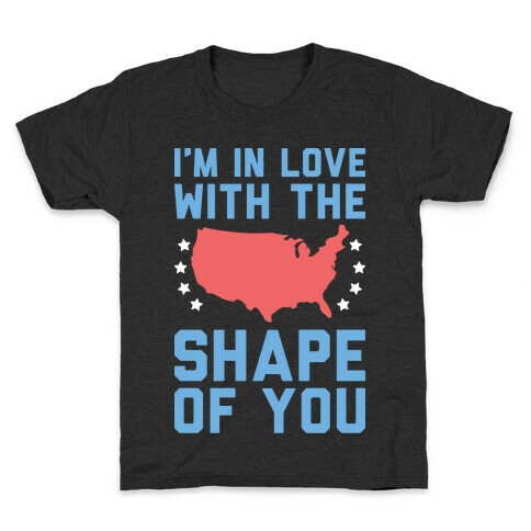 I'm In Love With The Shape Of You Merica Kids T-Shirt