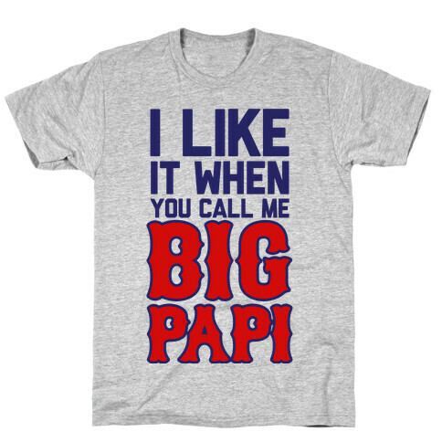 Like it When You Call Me Big Papi T-Shirts | LookHUMAN