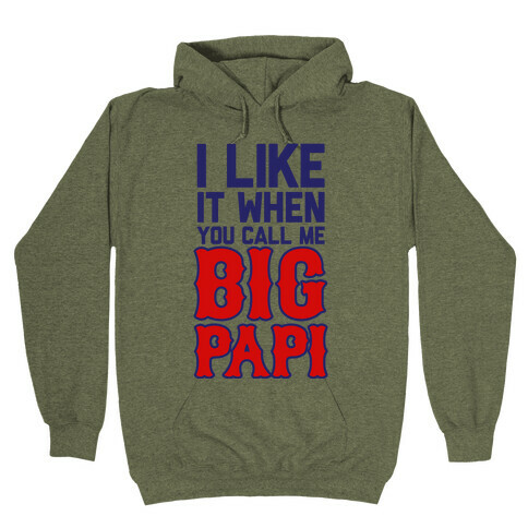 Like it When You Call Me Big Papi Hooded Sweatshirts | LookHUMAN