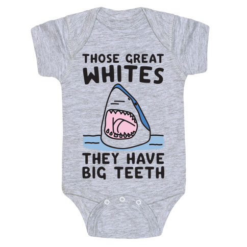 Those Great Whites They Have Big Teeth Baby One-Piece