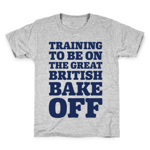 Training To Be On The Great British Bake Off  Kids T-Shirt