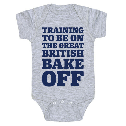 Training To Be On The Great British Bake Off  Baby One-Piece