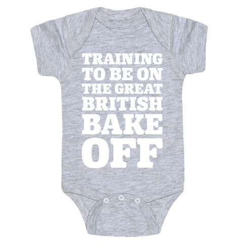 Training To Be On The Great British Bake Off White Print Baby One-Piece