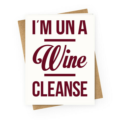 I'm On a Wine Cleanse Greeting Card