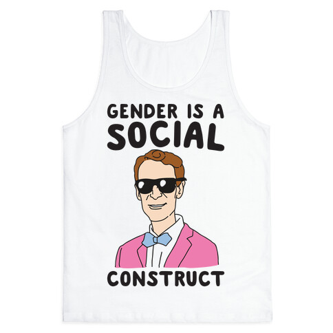 Gender Is A Social Construct Bill Nye  Tank Top