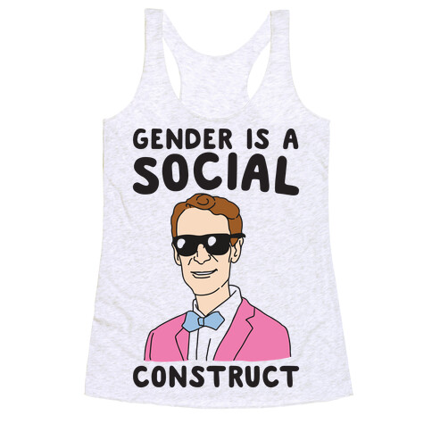 Gender Is A Social Construct Bill Nye  Racerback Tank Top