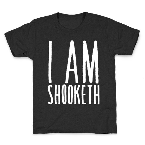 I Am Shooketh White Print Kids T-Shirt